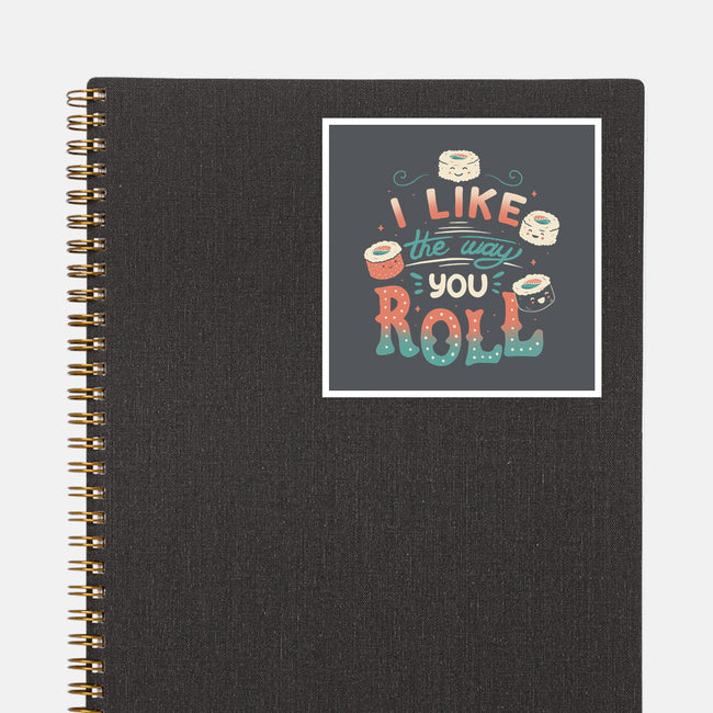 I Like The Way You Roll-none glossy sticker-tobefonseca