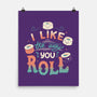 I Like The Way You Roll-none matte poster-tobefonseca