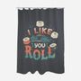 I Like The Way You Roll-none polyester shower curtain-tobefonseca