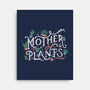 Mother Of Plants-none stretched canvas-tobefonseca
