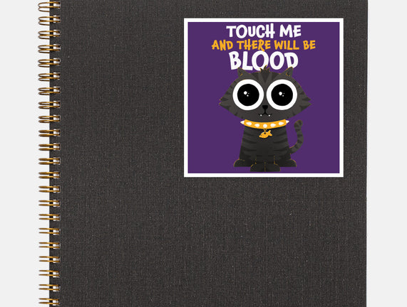 Touch Me And There Will Be Blood