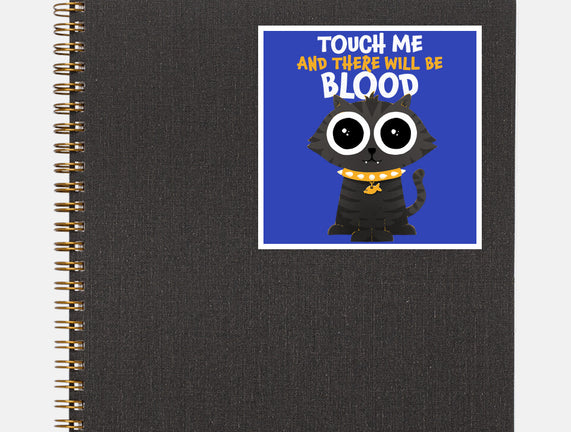 Touch Me And There Will Be Blood
