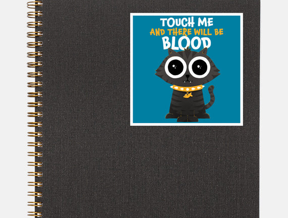 Touch Me And There Will Be Blood