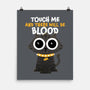Touch Me And There Will Be Blood-none matte poster-zawitees