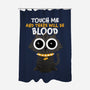 Touch Me And There Will Be Blood-none polyester shower curtain-zawitees