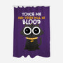 Touch Me And There Will Be Blood-none polyester shower curtain-zawitees