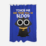 Touch Me And There Will Be Blood-none polyester shower curtain-zawitees