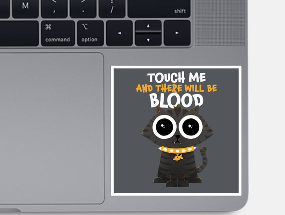 Touch Me And There Will Be Blood