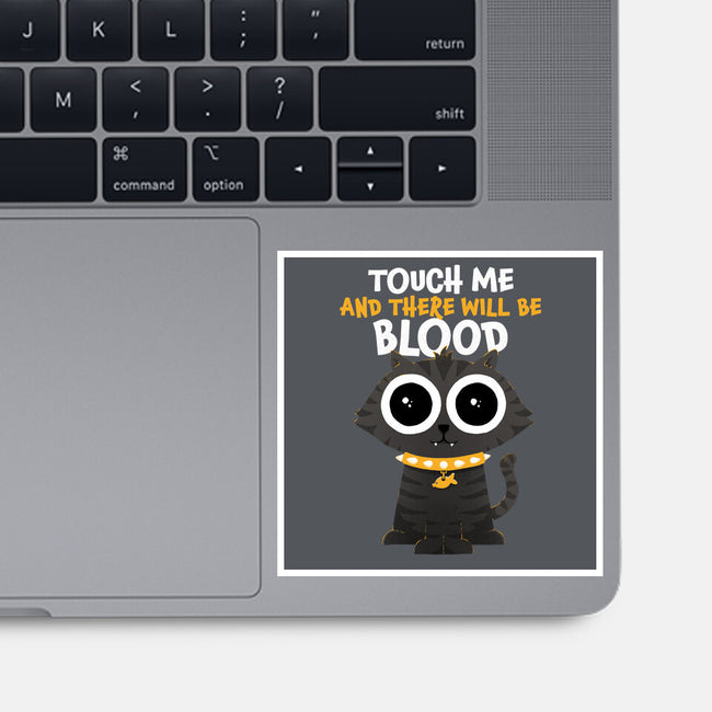 Touch Me And There Will Be Blood-none glossy sticker-zawitees