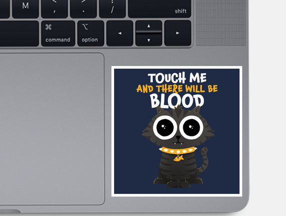 Touch Me And There Will Be Blood
