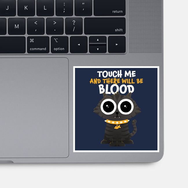 Touch Me And There Will Be Blood-none glossy sticker-zawitees
