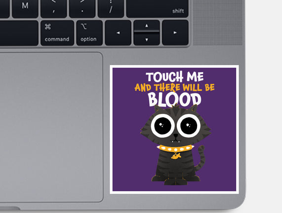 Touch Me And There Will Be Blood
