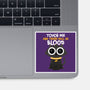 Touch Me And There Will Be Blood-none glossy sticker-zawitees