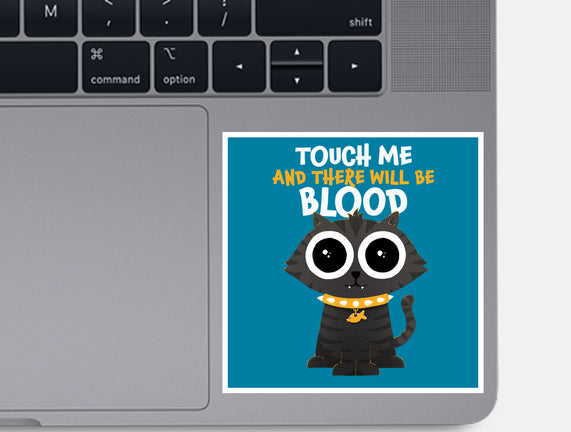 Touch Me And There Will Be Blood