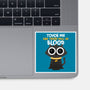 Touch Me And There Will Be Blood-none glossy sticker-zawitees