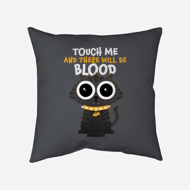 Touch Me And There Will Be Blood-none removable cover throw pillow-zawitees