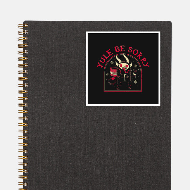 Yule Be Sorry-none glossy sticker-DinoMike