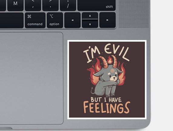 I'm Evil But I Have Feelings
