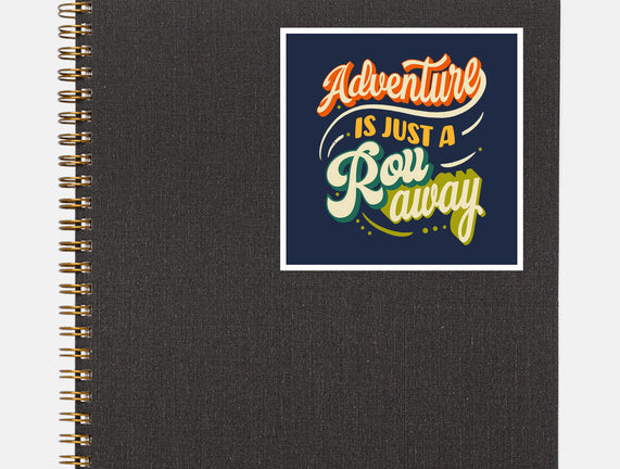 Adventure Is Just A Roll Away