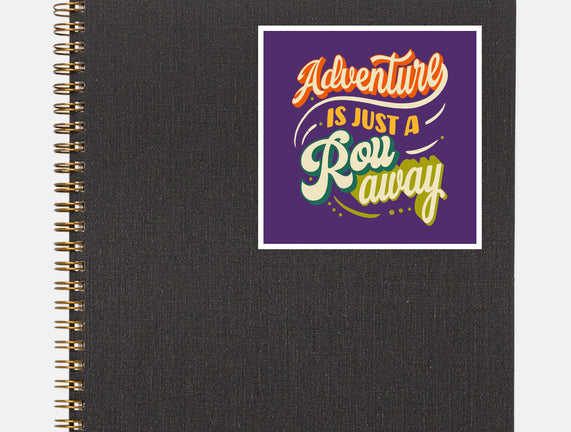 Adventure Is Just A Roll Away
