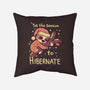 Tis The Season To Hibernate-none removable cover w insert throw pillow-TechraNova