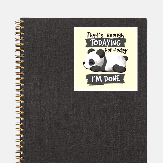 Enough Todaying-none glossy sticker-NemiMakeit