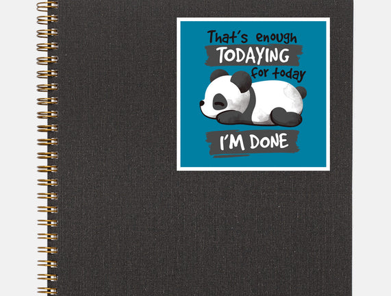 Enough Todaying