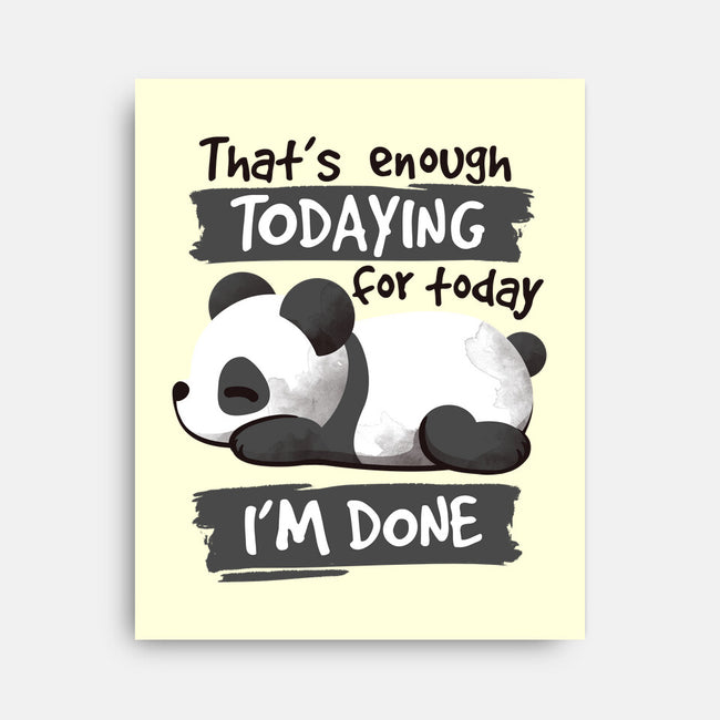 Enough Todaying-none stretched canvas-NemiMakeit