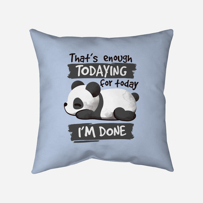 Enough Todaying-none removable cover w insert throw pillow-NemiMakeit
