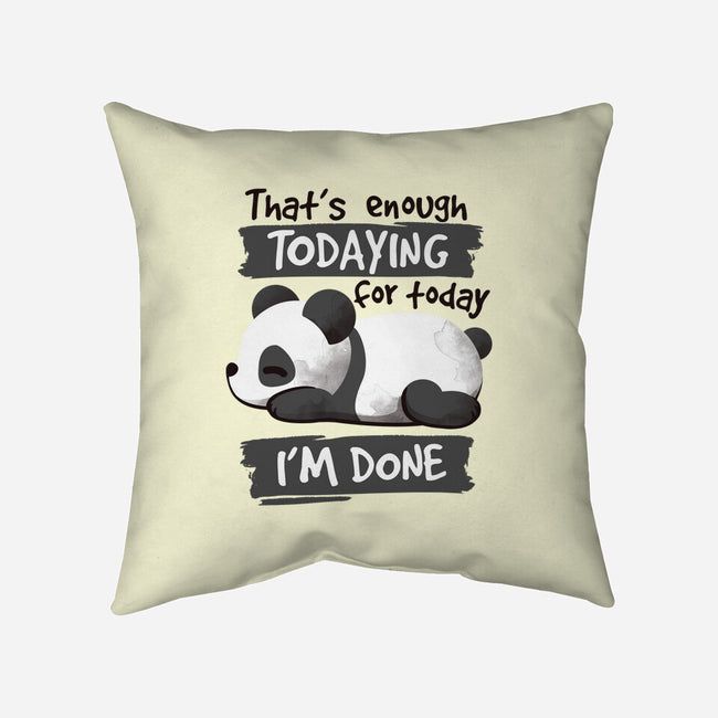 Enough Todaying-none removable cover w insert throw pillow-NemiMakeit