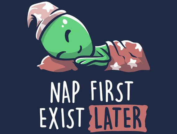 Nap First Exist Later