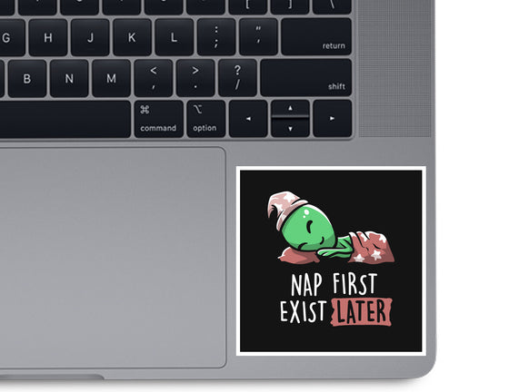 Nap First Exist Later