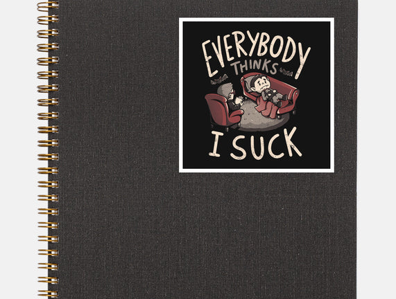 Everybody Thinks I Suck