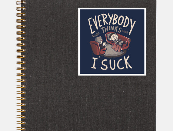 Everybody Thinks I Suck