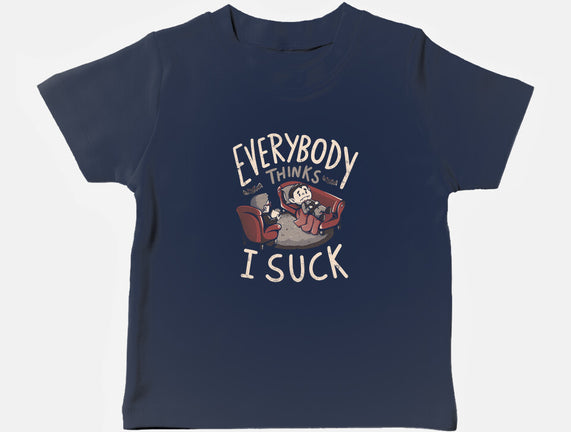 Everybody Thinks I Suck