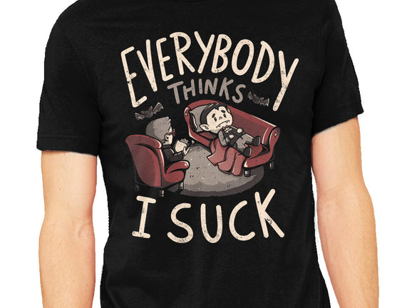 Everybody Thinks I Suck