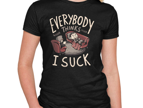 Everybody Thinks I Suck