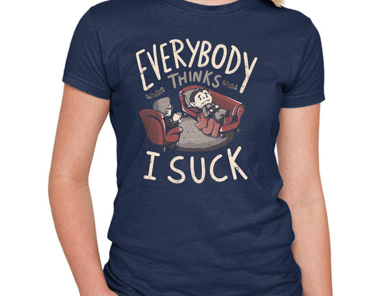 Everybody Thinks I Suck