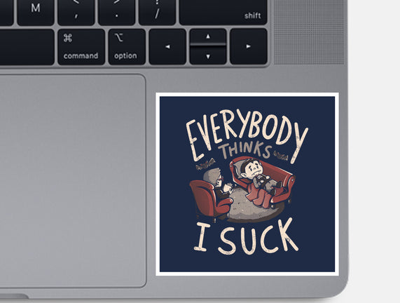 Everybody Thinks I Suck