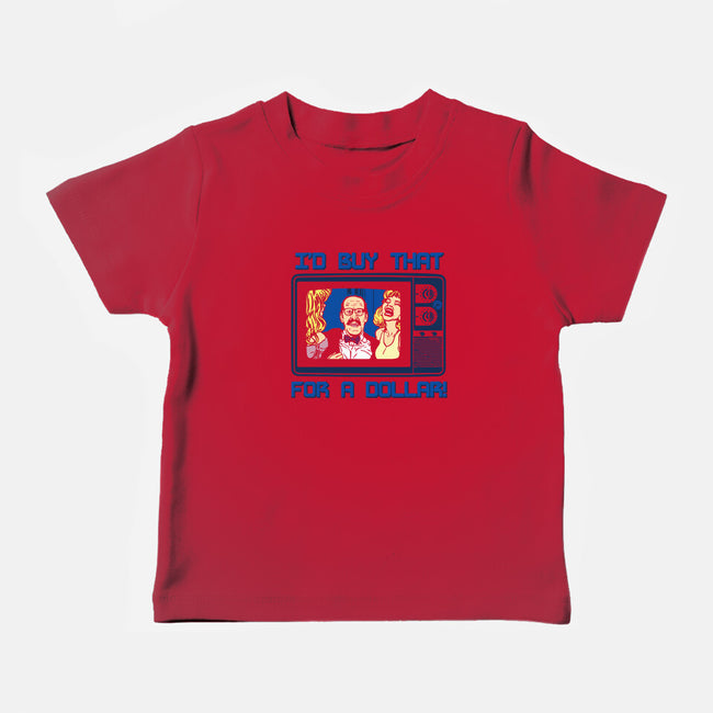 I'd Buy That For A Dollar-baby basic tee-dalethesk8er