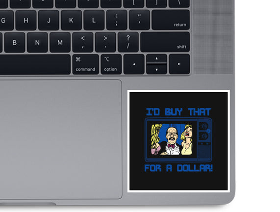 I'd Buy That For A Dollar
