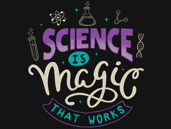 Science Is Magic That Works