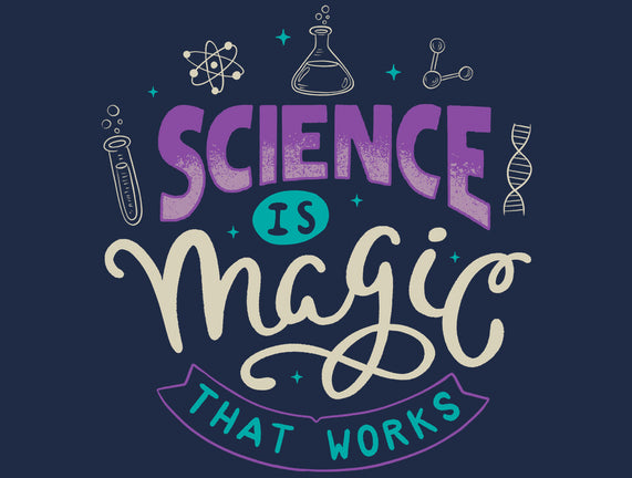 Science Is Magic That Works