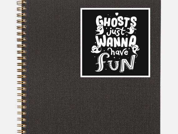 Ghosts Just Wanna Have Fun