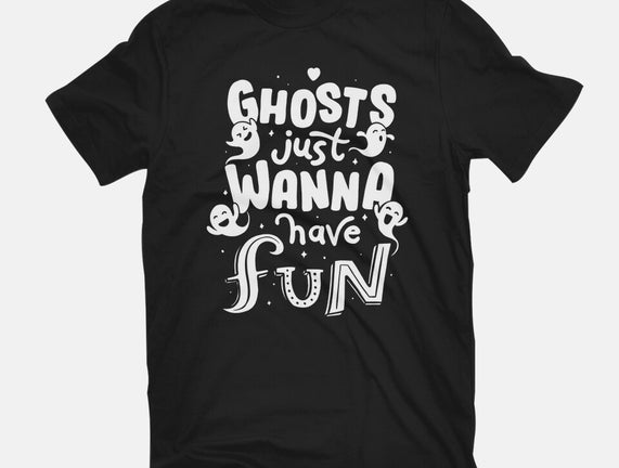 Ghosts Just Wanna Have Fun