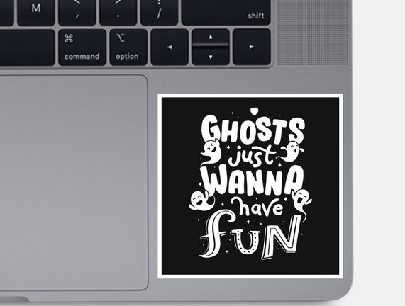 Ghosts Just Wanna Have Fun