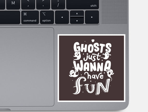 Ghosts Just Wanna Have Fun