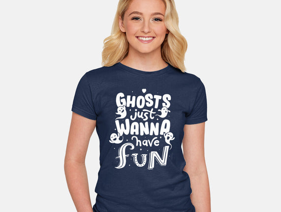 Ghosts Just Wanna Have Fun