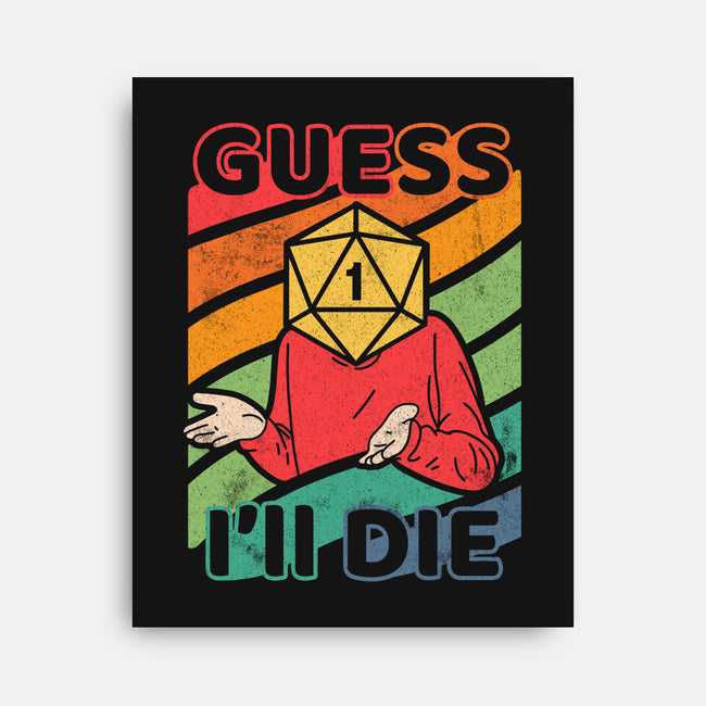 Guess I'll Die-none stretched canvas-ShirtGoblin