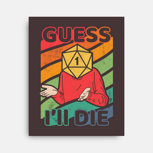 Guess I'll Die-none stretched canvas-ShirtGoblin